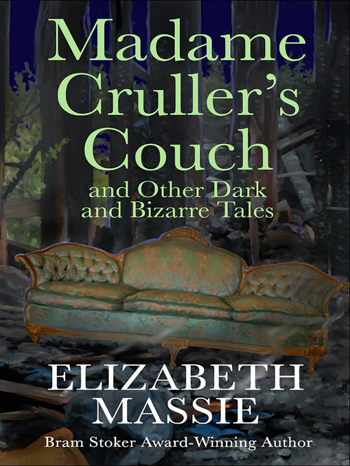 Title details for Madame Cruller's Couch and Other Dark and Bizarre Tales by Elizabeth Massie - Available